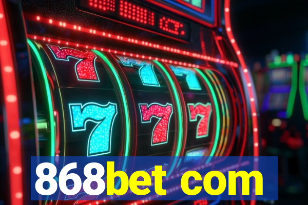 868bet com